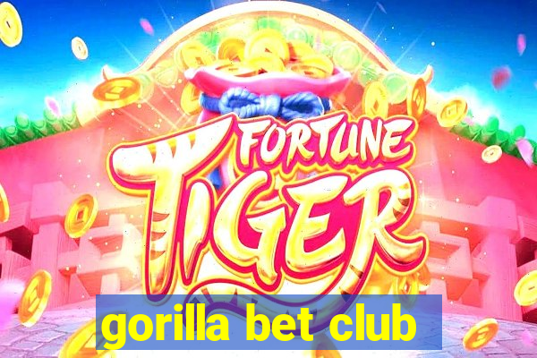 gorilla bet club